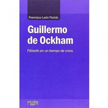 Guillermo de Ockham: Filósofo en un tiempo de crisis