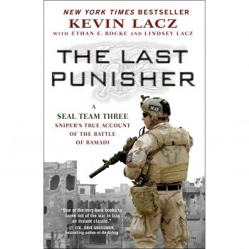 Last Punisher: A SEAL Team THREE Sniper's True Account of the Battle of Ramadi