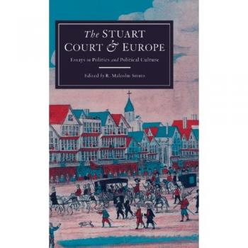 Ensayos sobre la Corte Estuardo y Europa: Política y Cultura Política - Edición en Tapa Dura, Cambridge