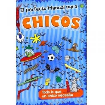 El perfecto manual para chicos: Todo lo que un chico necesita - Aa.vv