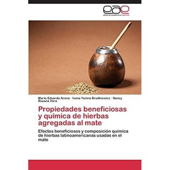 Propiedades beneficiosas y química de hierbas agregadas al mate: Efectos beneficiosos y composición química de hierbas latinoamericanas usadas en el mate