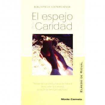 El espejo de la caridad: Posee la caridad y nada te faltará; descuida la caridad, nada te será provechoso