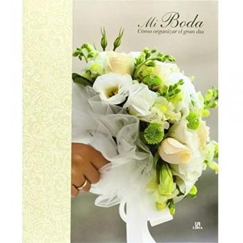 Mi Boda. Cómo Organizar el Gran Día