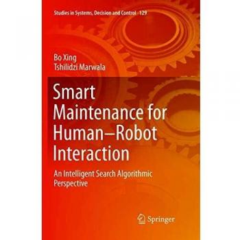 Smart Maintenance for HumanRobot Interaction: An Intelligent Search Algorithmic Perspective: 129