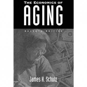 Insights into Aging Economics: A Comprehensive Guide by James Schulz