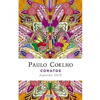 Coratge. Agenda Coelho 2016 - Paulo Coelho