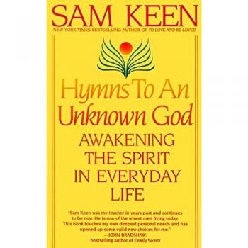 Awakening the Spirit: Hymns to an Unknown God by Sam Keen - Inspirational Spirituality Book