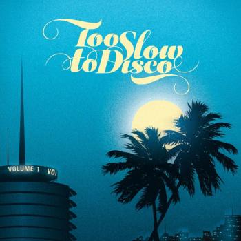 Too Slow to Disco: Essential Vinyl Collection Vol 1 & 2