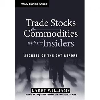 Trade Stocks and Commodities with the Insiders: Secrets of the COT Report: 247