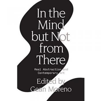 Libro En la mente pero no desde allí: Abstracción real y arte contemporáneo de Gean Moreno