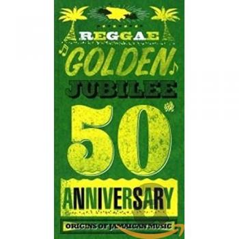 Reggae Golden Jubilee - The Origins Of Jamaican Music - 50th Anniversary