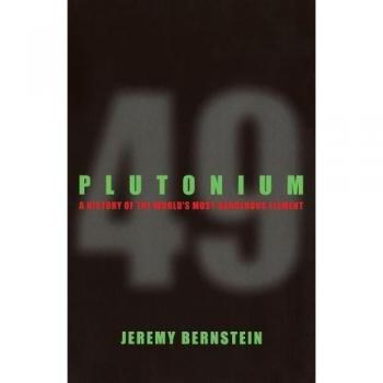 Plutonium: Advanced Nuclear Science Kit by Jeremy Bernstein