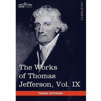 Obras Completas de Thomas Jefferson, Vol. IX (en 12 Volúmenes): 1799-1803 - Tapa Dura