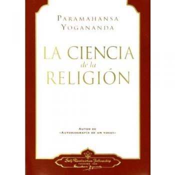 CIENCIA DE LA RELIGIÓN, LA - Paramahansa yogananda