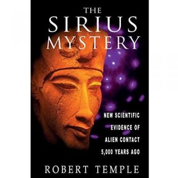 Sirius Mystery: New Scientific Evidence for Alien Contact 5, 000 Years Ago