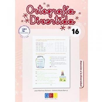 Ortografía divertida 16 / Editorial GEU / 6º Primaria / Mejora la ortografía / Recomendado como apoyo / Con actividades sencillas de repaso - Martínez , José/alcalá, Antonio