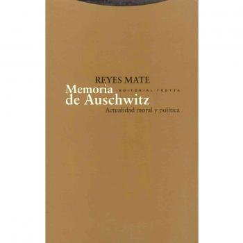 Memoria De Auschwitz. Actualidad Moral Y Política - Mate, Reyes