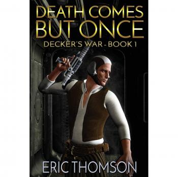 Thomson, Eric: La Muerte Viene Solo Una Vez (Guerra de Decker, Volumen 1) - Edición en Rústica