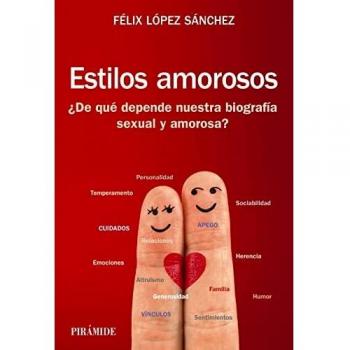 Estilos amorosos: ¿De qué depende nuestra biografía sexual y amorosa?