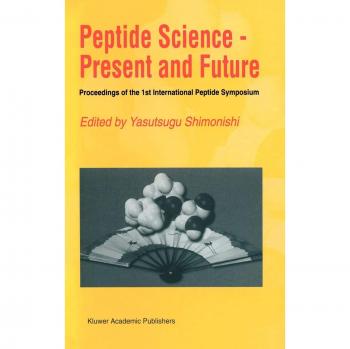 Peptide Science - Present and Future: Proceedings of the 1st International Peptide Symposium