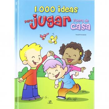 1000 Ideas Para Jugar Fuera De Casa
