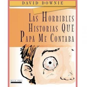 Las Horribles Historias Que Papá Me Contaba