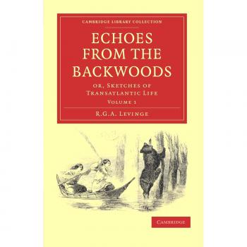 Conjunto de 2 Volúmenes Ecos de los Bosques: O, Esbozos de la Vida Transatlántica (Colección de Biblioteca de Cambridge - Historia Norteamericana)