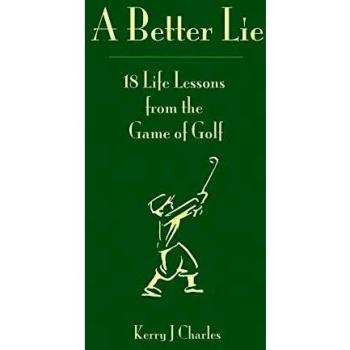 Lecciones de Vida: 18 Enseñanzas del Golf por Kerry J. Charles