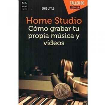 Home Studio Cómo grabar tu propia música y vídeos
