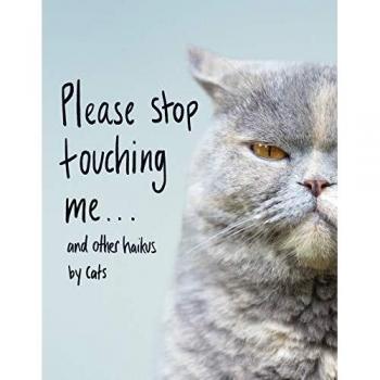 Por favor, deja de tocarme... y otros haikus de gatos - Libro ilustrado humorístico