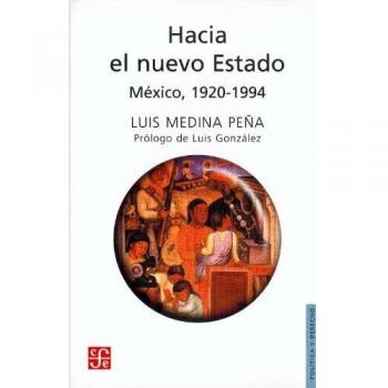 Hacia El Nuevo Estado: Mexico, 1920-1993