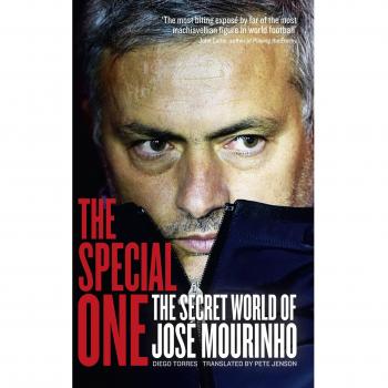 The Special One: The Secret World of Jose Mourinho: The Dark Side of Jose Mourinho