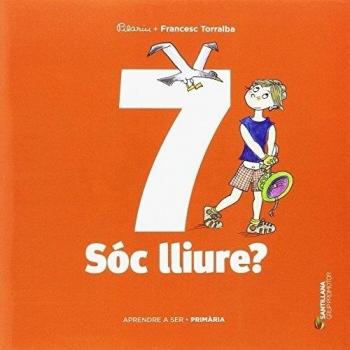 APRENDRE A SER VOLUM 7 SOC LLIURE? 4 PRI - 9788490476826 - Francesc Torralba Rosello