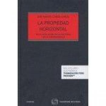 La propiedad horizontal: En la legislación, en la doctrina y en la jurisprudencia - José Manuel García García