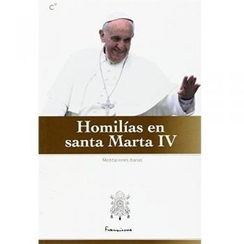 Homilías En Santa Marta IV. Meditaciones Diarias