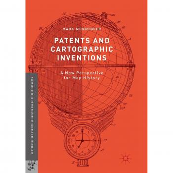 Patents and Cartographic Inventions: A New Perspective for Map History