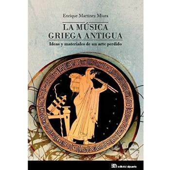 La música griega antigua: Ideas y materiales de un arte perdido