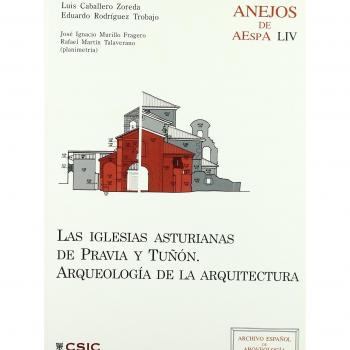 Las iglesias asturianas de Pravia y Tuñón: Arqueología de la arquitectura