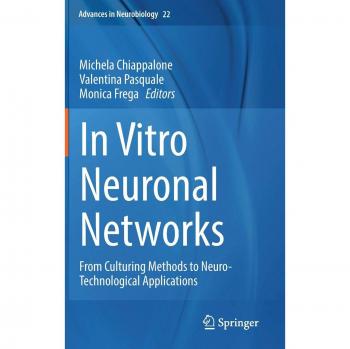 In Vitro Neuronal Networks: From Culturing Methods to Neuro-Technological Applications: 22