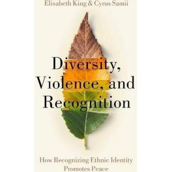 Diversity, Violence, and Recognition: How recognizing ethnic identity promotes peace