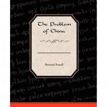 The Problem of China: A Critical Analysis by Bertrand Russell - Historical Insight and Cultural Examination