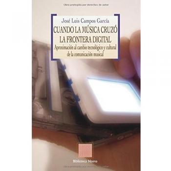 Cuando La Música Cruzó La Frontera Digital: El cambio tecnológico y cultural de la comunicación musical