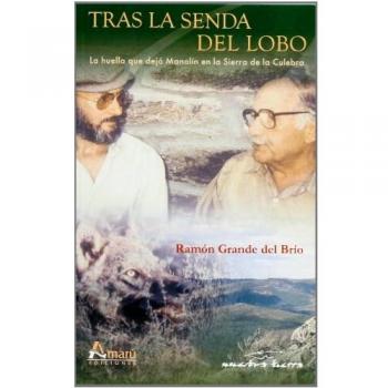 Tras la senda del lobo. La senda que dejo Manolin en la Sierra de la Culebra