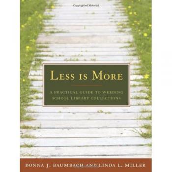 Less Is More: A Practical Guide to Weeding School Library Collections