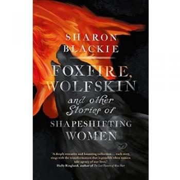 Foxfire, Wolfskin and Other Stories of Shapeshifting Women