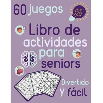 Libro de actividades para seniors Divertido y fácil 60 juegos: Sudoku, Juegos de Colores y Laberinto para Ancianos - Hecho para estimular el cerebro y la memoria