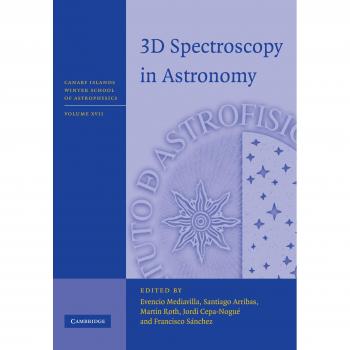 Espectroscopía 3D en Astronomía (Escuela de Invierno de Astrofísica de las Islas Canarias, Volumen 17)