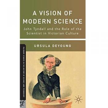 A Vision of Modern Science: John Tyndall and the Role of the Scientist in Victorian Culture