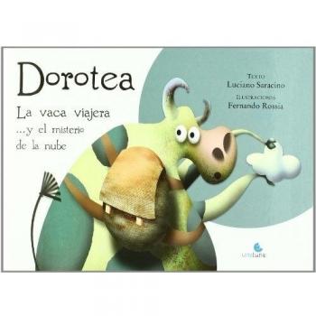 Dorotea. La Vaca Viajera Y El Misterio De La Nube