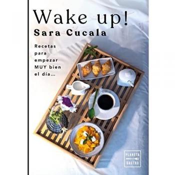 Wake Up!: Recetas para empezar MUY bien el día... (Cocina T